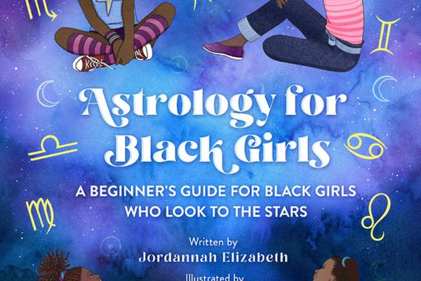 ‘Astrology for Black Girls’: a book for Black girls considering astrology when the world is too much