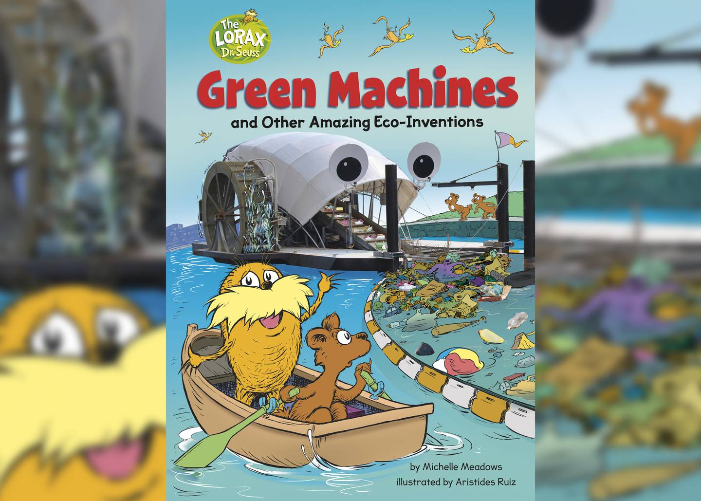 Mr. Trash Wheel meets The Lorax in "Green Machines and Other Amazing Eco-Inventions" coming out in March.