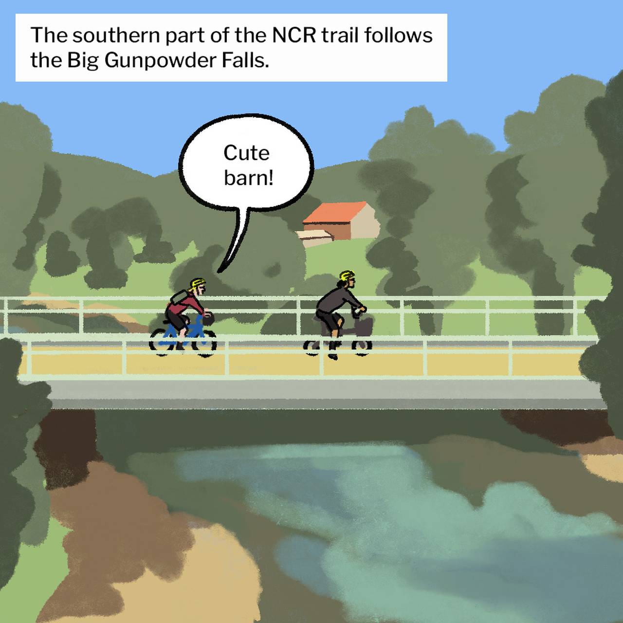 Illustration of woman and man biking on bridge across a stream, with trees, hills and a barn with a red roof in the background. The southern part of the NCR trail follows the Big Gunpowder Falls. The woman says: "Cute barn!"