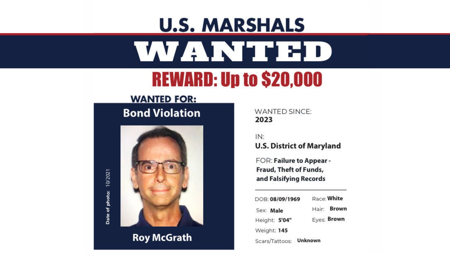 The U.S. Marshals Service and the FBI are teaming up to offer a $20,000 reward for information in the search for Roy McGrath, an ex-top aide to former Gov. Larry Hogan, who didn't show for his federal criminal trial and is considered a fugitive.