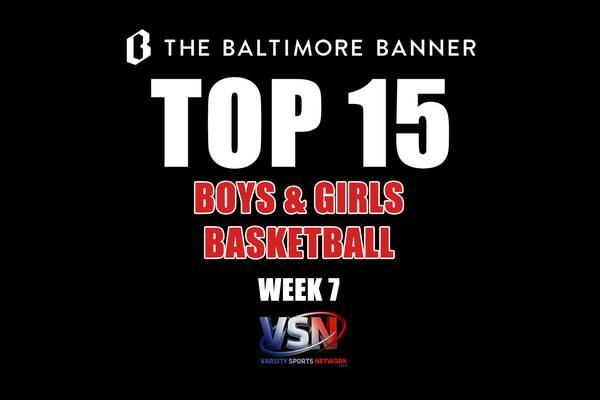 The Baltimore Banner/VSN Boys & Girls Week 7 Basketball Top 15