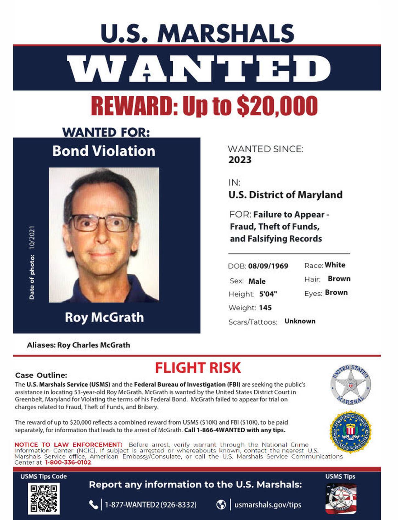 The U.S. Marshals Service and the FBI are teaming up to offer a $20,000 reward for information in the search for Roy McGrath, an ex-top aide to former Gov. Larry Hogan, who didn't show for his federal criminal trial and is considered a fugitive.